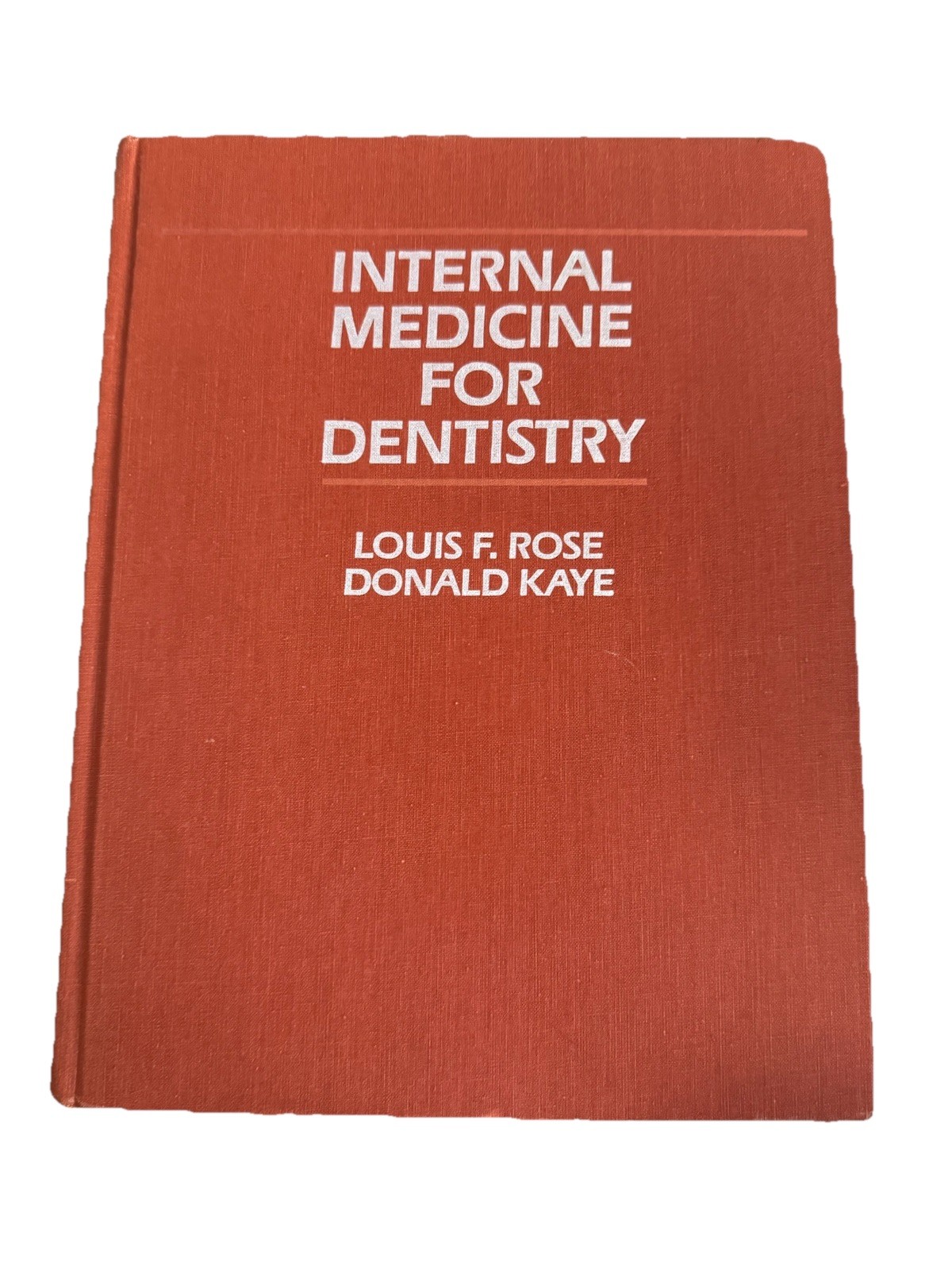 Internal Medicine for Dentistry by Donald Kaye and Louis F. Rose (1989,…