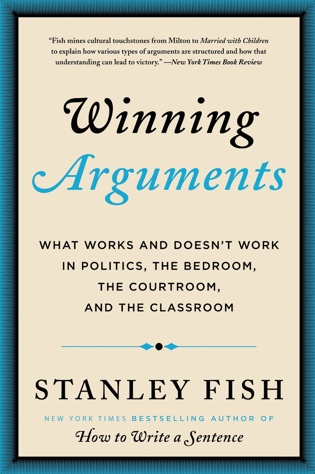 Winning Arguments: What Works and Doesn’t Work in Politics, the Bedroom, the…