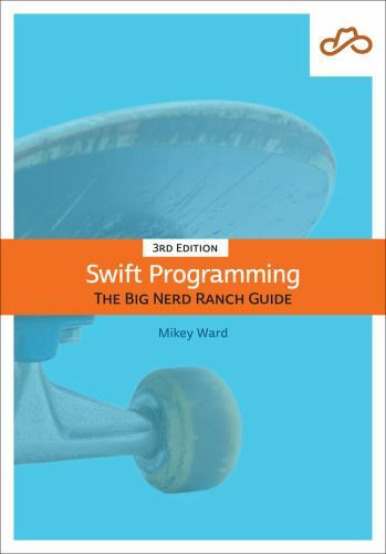 Swift Programming: The Big Nerd Ranch Guide (Big Nerd Ranch Guides) by